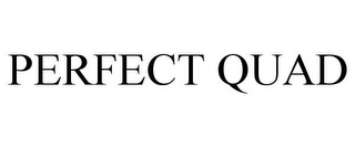 PERFECT QUAD