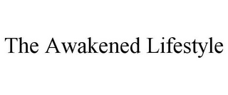 THE AWAKENED LIFESTYLE