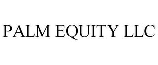 PALM EQUITY LLC
