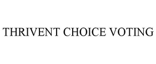 THRIVENT CHOICE VOTING