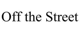 OFF THE STREET