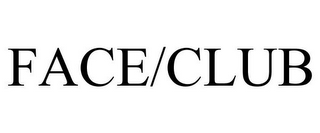 FACE/CLUB