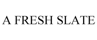 A FRESH SLATE