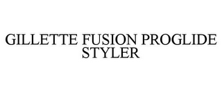 GILLETTE FUSION PROGLIDE STYLER