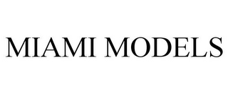 MIAMI MODELS