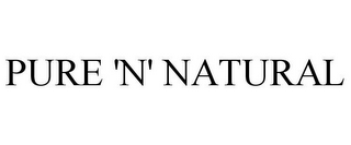 PURE 'N' NATURAL