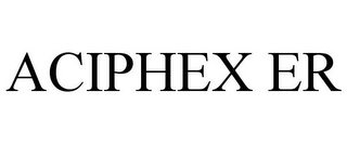 ACIPHEX ER