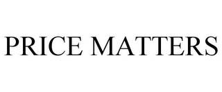 PRICE MATTERS