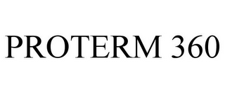 PROTERM 360