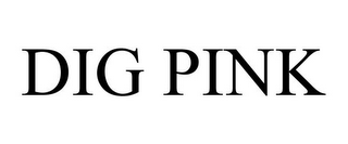 DIG PINK