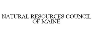 NATURAL RESOURCES COUNCIL OF MAINE