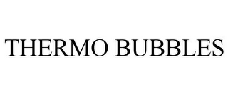 THERMO BUBBLES