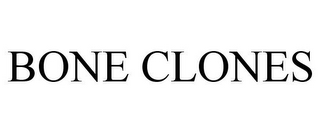 BONE CLONES