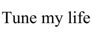 TUNE MY LIFE