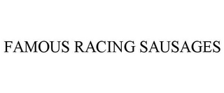 FAMOUS RACING SAUSAGES