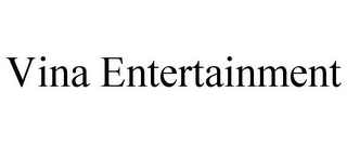 VINA ENTERTAINMENT