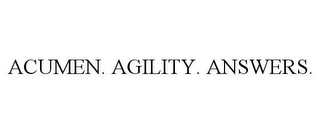 ACUMEN. AGILITY. ANSWERS.