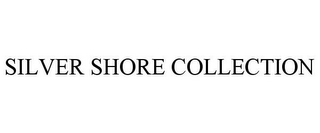 SILVER SHORE COLLECTION