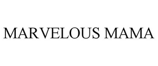 MARVELOUS MAMA