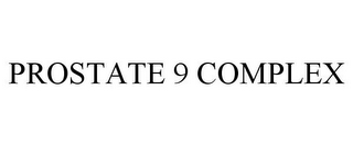 PROSTATE 9 COMPLEX