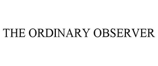 THE ORDINARY OBSERVER