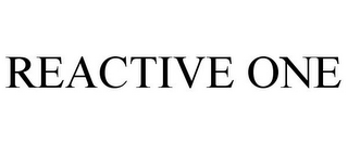 REACTIVE ONE