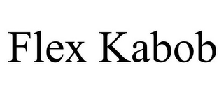 FLEX KABOB