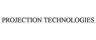 PROJECTION TECHNOLOGIES