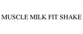 MUSCLE MILK FIT SHAKE