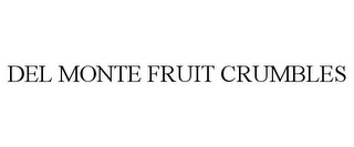 DEL MONTE FRUIT CRUMBLES
