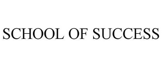 SCHOOL OF SUCCESS