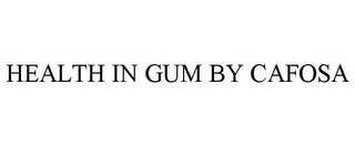 HEALTH IN GUM BY CAFOSA