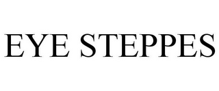 EYE STEPPES