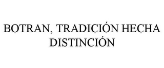BOTRAN, TRADICIÓN HECHA DISTINCIÓN