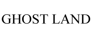 GHOST LAND