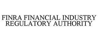 FINRA FINANCIAL INDUSTRY REGULATORY AUTHORITY