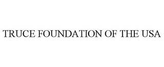 TRUCE FOUNDATION OF THE USA