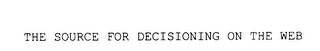 THE SOURCE FOR DECISIONING ON THE WEB