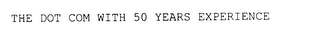 THE DOT COM WITH 50 YEARS EXPERIENCE