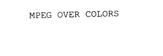 MPEG OVER COLORS