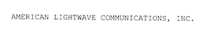 AMERICAN LIGHTWAVE COMMUNICATIONS, INC.
