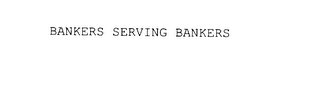 BANKERS SERVING BANKERS