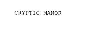 CRYPTIC MANOR