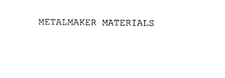 METALMAKER MATERIALS