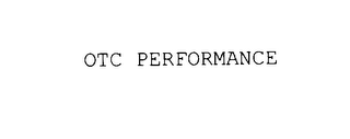 OTC PERFORMANCE