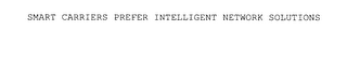 SMART CARRIERS PREFER INTELLIGENT NETWORK SOLUTIONS