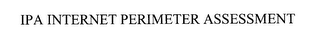 IPA INTERNET PERIMETER ASSESSMENT