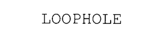 LOOPHOLE