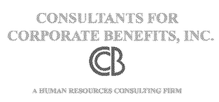 CONSULTANTS FOR CORPORATE BENEFITS, INC. - A HUMAN RESOURCES CONSULTING FIRM