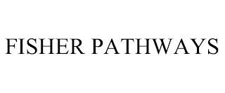 FISHER PATHWAYS